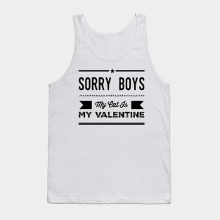 Sorry Boys My Cat Is My Valentine Tank Top